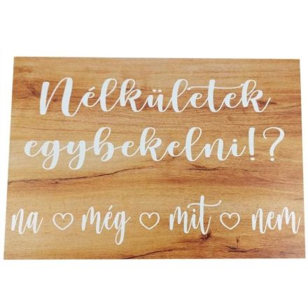 Tábla - "nélkületek egybekelni..."
